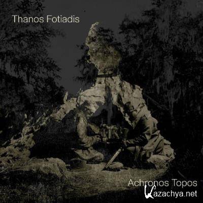 Thanos Fotiadis - Achronos Topos (2022)