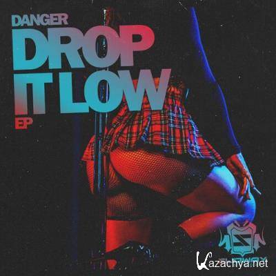 Danger - Drop It Low EP (2022)