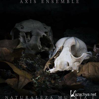 Axis Ensemble - Naturaleza Muerta (2022)
