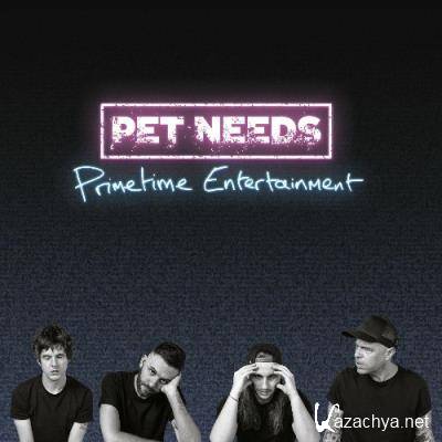 Pet Needs - Primetime Entertainment (2022)