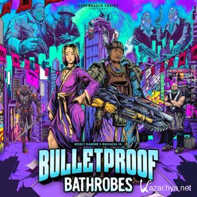 Mickey Diamond x Machacha - Bulletproof Bathrobes (2022)