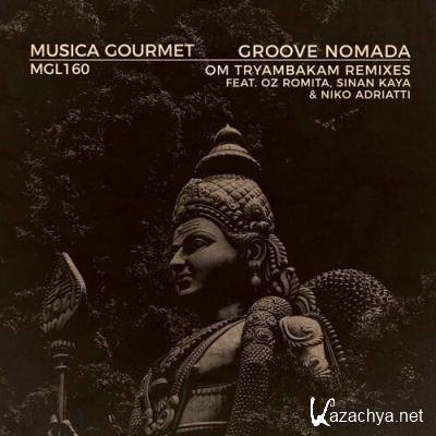 Groove Nomada - Om Tryambakam Remixes (2022)