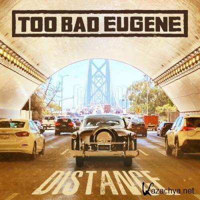 Too Bad Eugene - Distance (2022)