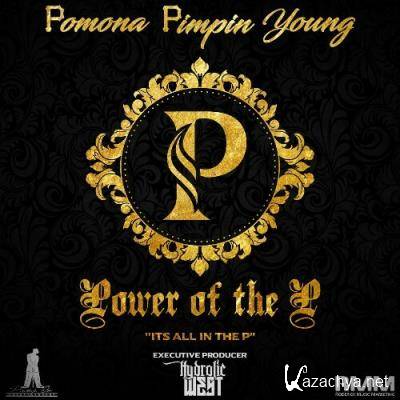 Pomona Pimpin Young - Power Of The P "It''s All In The P" (2022)