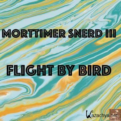 Morttimer Snerd III - Flight By Bird (2022)