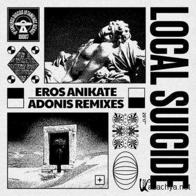 Local Suicide - Eros Anikate - Adonis Remixes (2022)