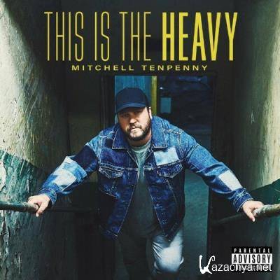 Mitchell Tenpenny - This Is The Heavy (2022)