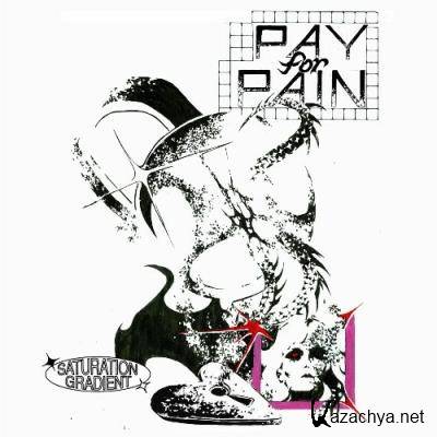 Pay For Pain - Saturation Gradient (2022)