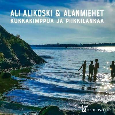 Ali Alikoski & Alanmiehet - Kukkakimppua ja piikkilankaa (2022)