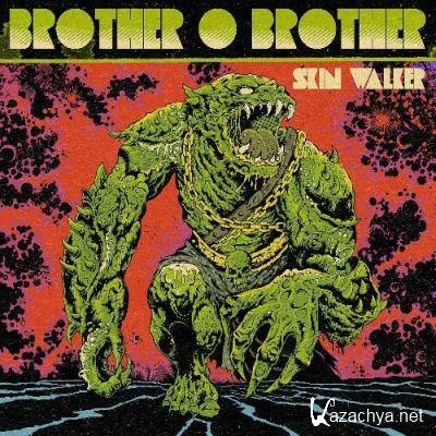 Brother O' Brother - Skin Walker (2022)
