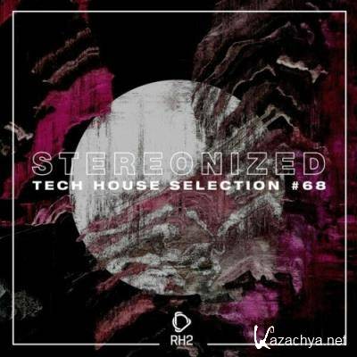 Stereonized: Tech House Selection, Vol. 68 (2022)