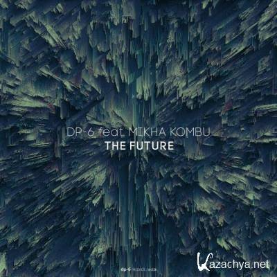 DP-6 ft Mikha Kombu - The Future (2022)