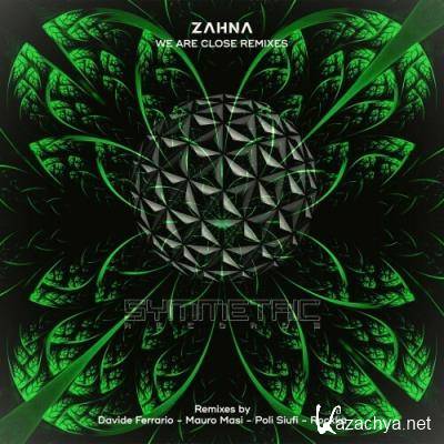 ZAHNA - We Are Close Remixes (2022)