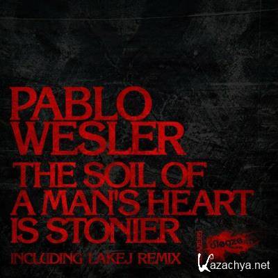 Pablo Wesler - The Soil Of A Man's Heart Is Stonier (2022)