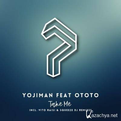 Yojiman ft OTOTO - Take Me (2022)