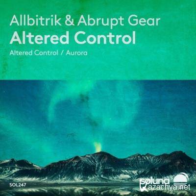 Allbitrik & Abrupt Gear - Altered Control (2022)