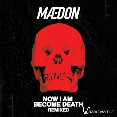 Maedon - Now I Am Become Death Remixed (2022)