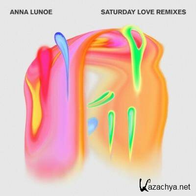Anna Lunoe - Saturday Love (Remixes) (2022)