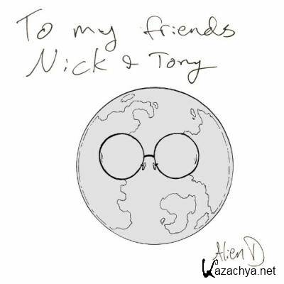 Alien D - To My Friends Nick and Tony (2022)