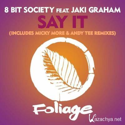8 Bit Society feat Jaki Graham - Say It (Includes Micky More & Andy Tee Remixes) (2022)