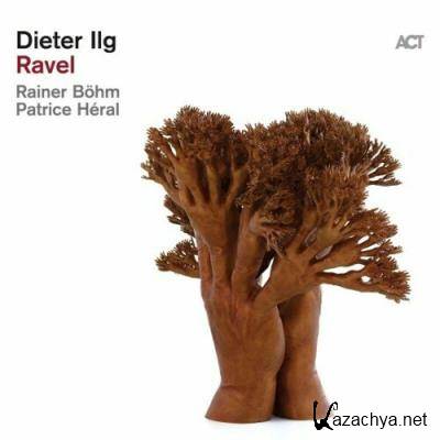 Dieter Ilg, Patrice Heral, Rainer Bohm - Ravel (2022)