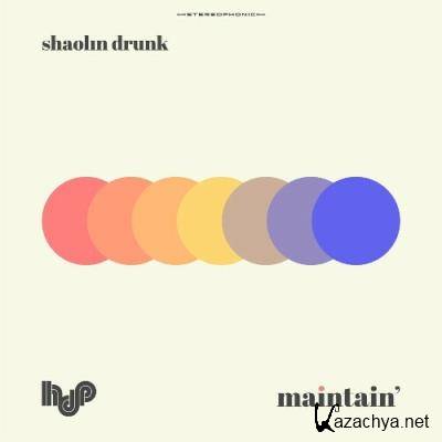 Shaolin Drunk - Maintain' (2022)