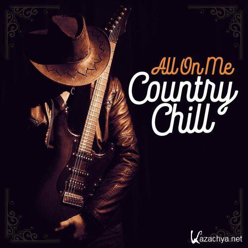 Various Artists - All On Me - Country Chill (2022)