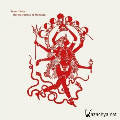 Senza Testa - Reverberations of Mahakali (2022)