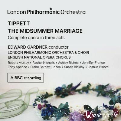 Edward Gardner - Tippett: The Midsummer Marriage (Live) (2022)