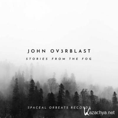 John Ov3rblast - Stories From The Fog (2022)