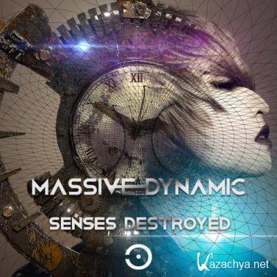 Massive Dynamic - Senses Destroyed (2022)