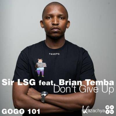 Sir LSG feat. Brian Temba - Don't Give Up (2022)