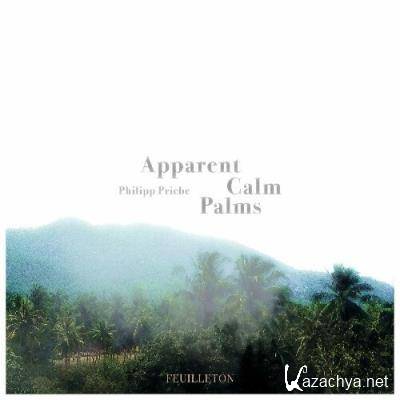 Philipp Priebe - Apparent Calm Palms (2022)