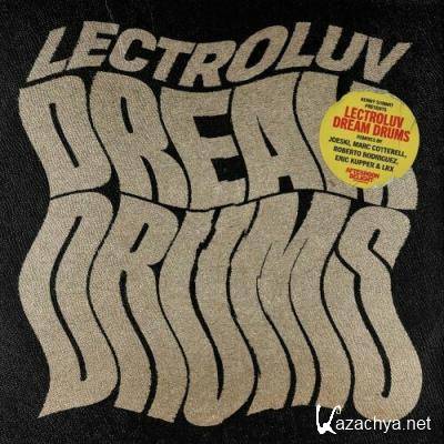 Lectroluv - Dream Drum (Remixes) presented by Kenny Summit (2022)