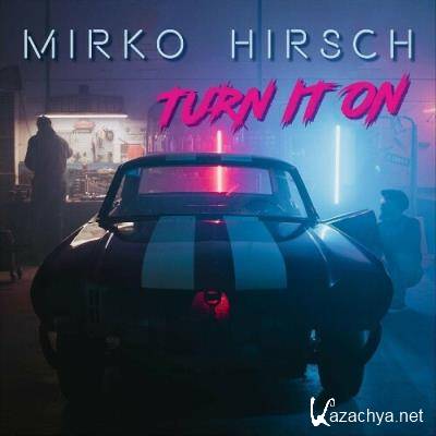 Mirko Hirsch - Turn It On (2022)