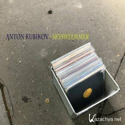 Anton Kubikov - Skysweemmer EP (2022)