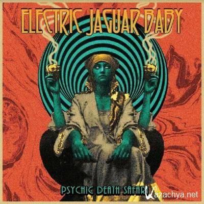 ELECTRIC JAGUAR BABY - Psychic Death Safari (2022)