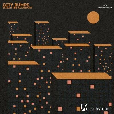 Elijah the Alchemist - City Bumps (2022)