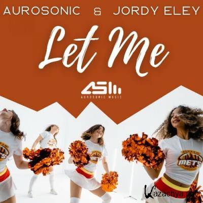 Aurosonic & Jordy Eley - Let Me (2022)