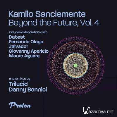 Kamilo Sanclemente - Beyond the Future Vol 4 (2022)