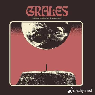 Grales - Remember the Earth but Never Come Back (2022)