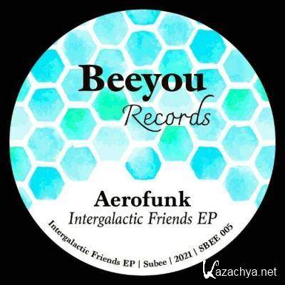 Aerofunk - Intergalactic Friends EP (2022)