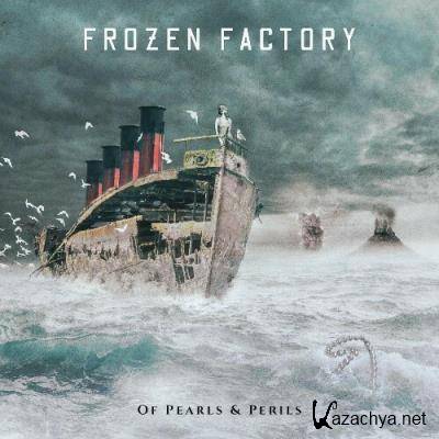 Frozen Factory - Of Pearls & Perils (2022)