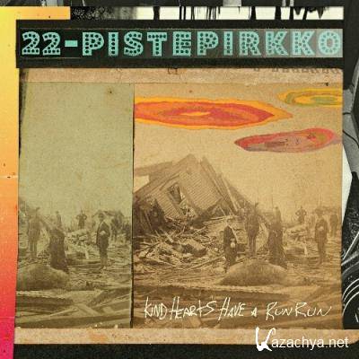 22-Pistepirkko - Kind Hearts Have A Run Run (2022)