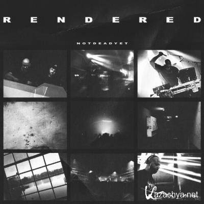 Rendered - NOTDEADYET (2022)