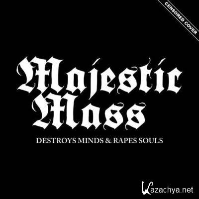Majestic Mass - Destroys Minds & Rapes Souls (2022)