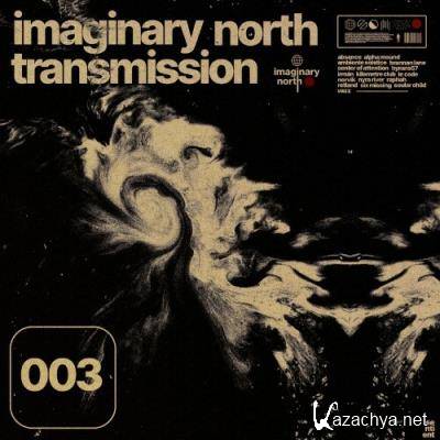 Imaginary North Transmission 003 (2022)