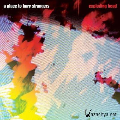 A Place to Bury Strangers - Exploding Head (2022)