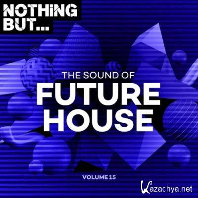 Nothing But... The Sound of Future House, Vol. 15 (2022)