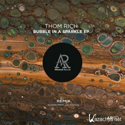 Thom Rich - Bubble In A Sparkle (2022)